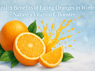 Health Benefits of Eating Oranges in Winter – Nature’s Vitamin C Booster