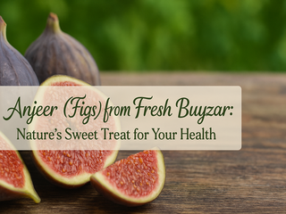 Organic Anjeer (Figs) Online | Fresh Buyzar