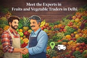 Expert Fruits and Vegetable Traders in Delhi | Fresh Buyzar