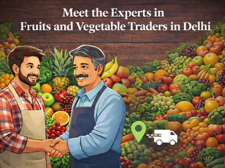 Expert Fruits and Vegetable Traders in Delhi | Fresh Buyzar
