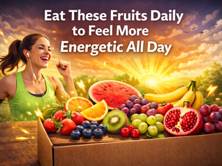 Eat These Fruits Daily to Feel More Energetic All Day | Fresh Buyzar