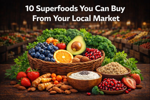 10 Superfoods You Can Buy from Local Market | Fresh Buyzar