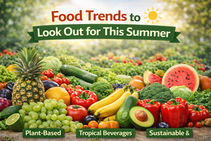 Food Trends to Look Out for This Summer | Healthy Summer Food Guide