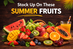 Stock Up On These Summer Fruits for a Healthy Season | Fresh Buyzar