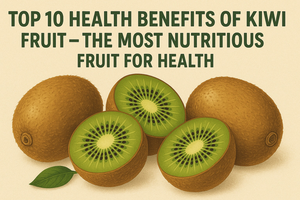 Top 10 Kiwi Fruit Benefits | Fresh Buyzar