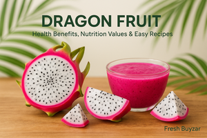 Dragon Fruit: Health Benefits, Nutrition Values and Easy Recipes