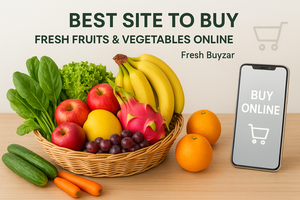 Best Site to Buy Fresh Fruits and Vegetables Online | Fresh Buyzar