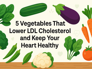 5 Vegetables to Lower LDL Cholesterol and Keep Your Heart Healthy | Fresh Buyzar