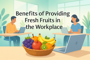Benefits of Providing Fresh Fruits in the Workplace | Fresh Buyzar