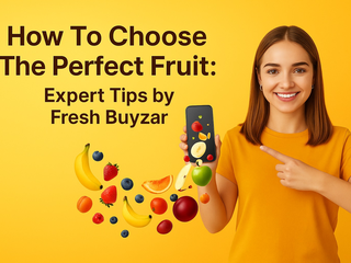 How to Choose Fresh Fruits Online – Expert Tips | Fresh Buyzar