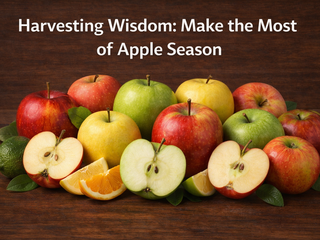 Harvesting Wisdom: Make the Most of Apple Season